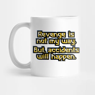 Revenge is not my way Mug